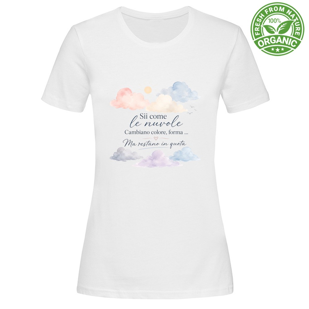T-shirt Donna Organic - Sii come le nuvole: cambiano colore, forma, ma restano in quota