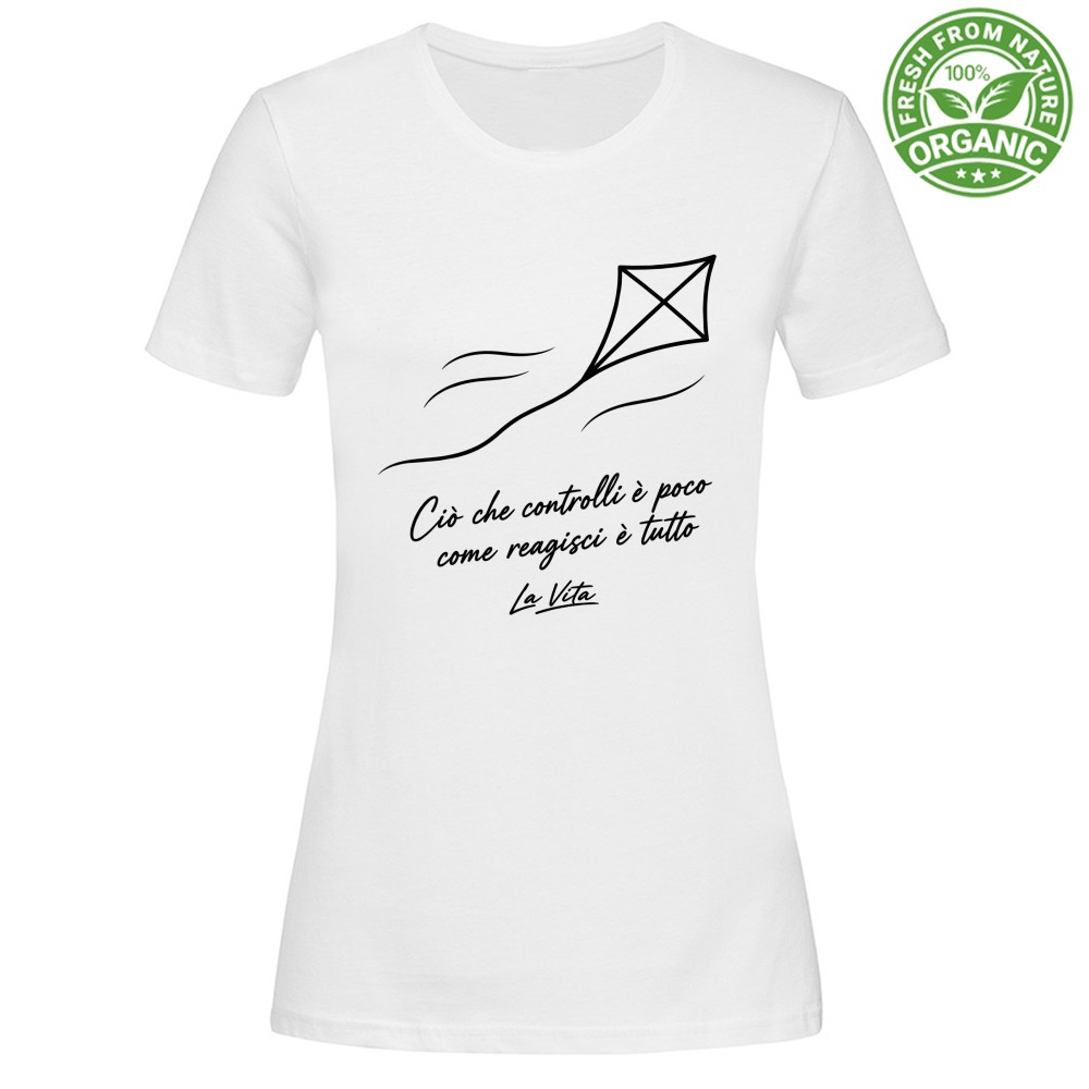 T-shirt Donna Organic - Ciò che controlli è poco, come reagisci e tutto