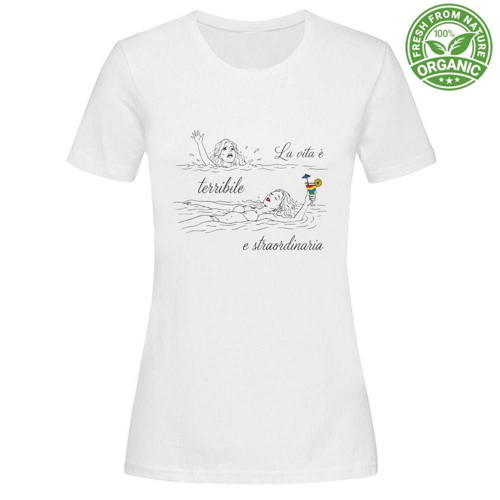 T-shirt Donna Organic - La vita è terribile e straordinaria