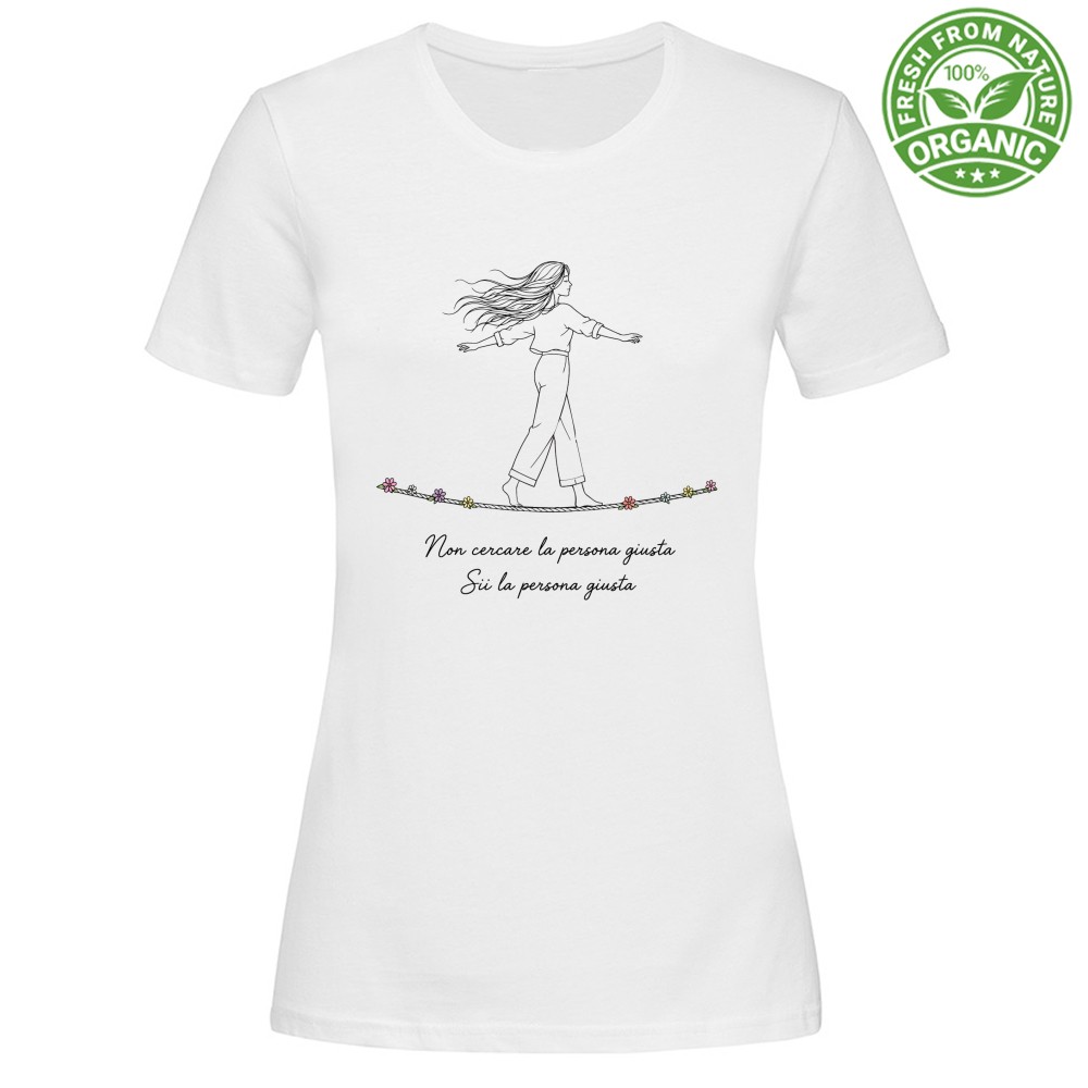 T-shirt Donna Organic - Sii la persona giusta